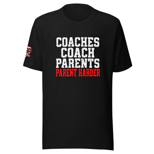 Coaches Coach Parents Parent Harder Tee — front view