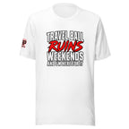Travel Ball Ruins Weekends and I'm Here for It Tee — front view